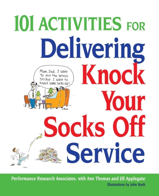 Book cover of: 101 Activities for Delivering Knock Your Socks Off Service. By: Jill Applegate