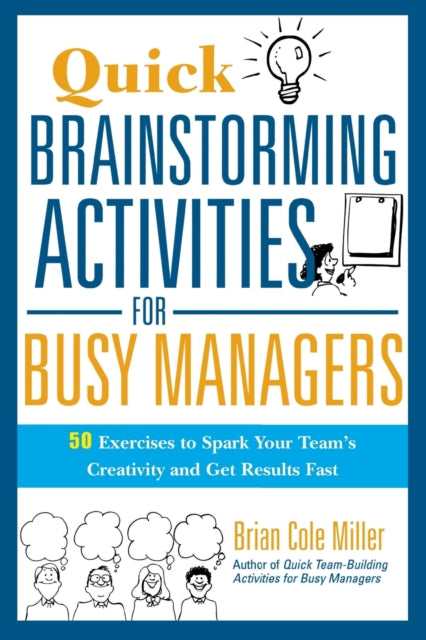 Book cover of: Quick Brainstorming Activities for Busy Managers. By: Brian Cole Miller
