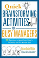 Book cover of: Quick Brainstorming Activities for Busy Managers. By: Brian Cole Miller