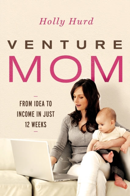 Book cover of: Venture Mom. By: Holly Hurd