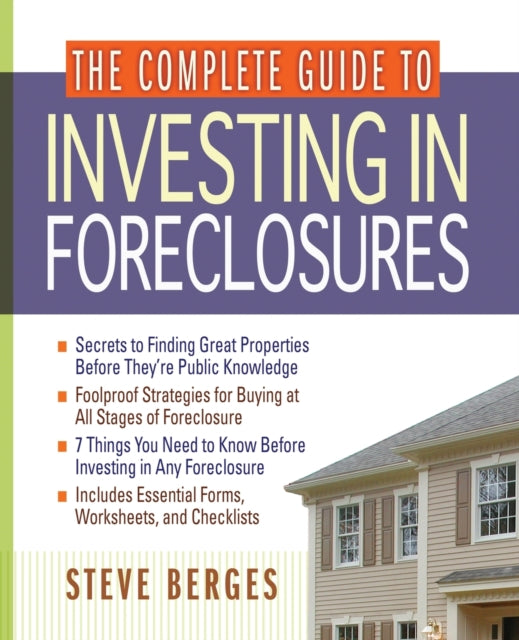Book cover of: Complete Guide to Investing in Foreclosures. By: Steve Berges