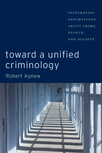 Book cover of: Toward a Unified Criminology. By: Robert Agnew
