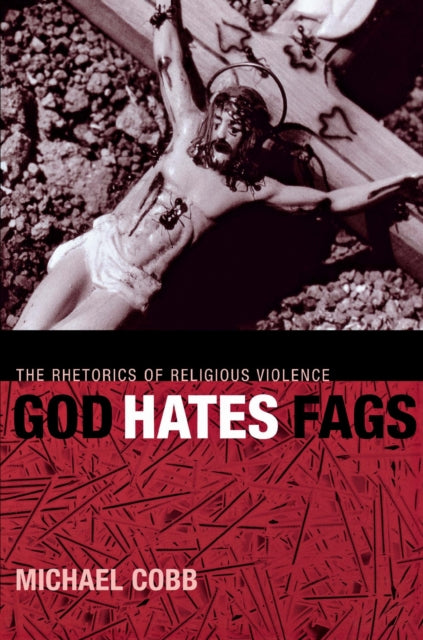 Book cover of: God Hates Fags. By: Michael L. Cobb, Michael Cobb