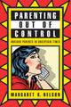 Book cover of: Parenting Out of Control. By: Margaret K. Nelson