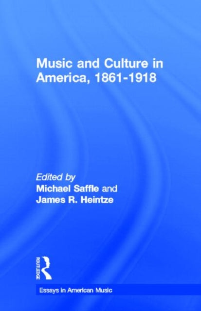 Book cover of: Music and Culture in America, 1861-1918