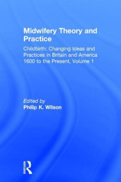 Book cover of: Midwifery Theory and Practice. By: Philip Wilson