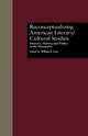 Book cover of: Reconceptualizing American Literary/Cultural Studies