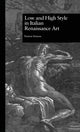 Book cover of: Low and High Style in Italian Renaissance Art