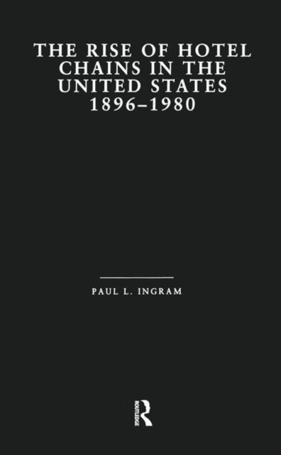 Book cover of: Rise of Hotel Chains in the United States, 1896-1980
