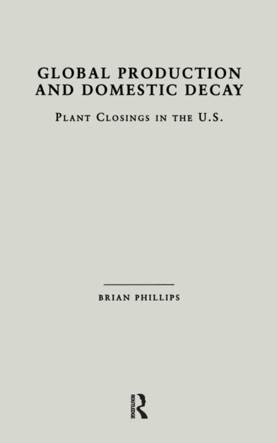 Book cover of: Global Production and Domestic Decay