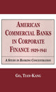 Book cover of: American Commercial Banks in Corporate Finance, 1929-1941