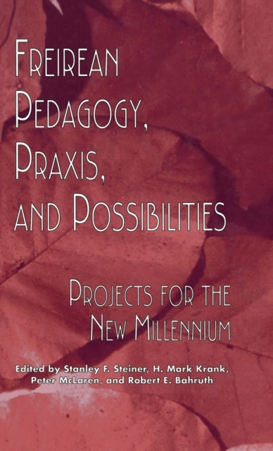 Book cover of: Freireian Pedagogy, Praxis, and Possibilities. By: Stanley Steiner