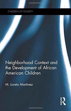 Neighborhood Context and the Development of African American Children