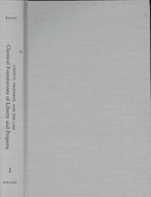 Book cover of: Classical Foundations of Liberty and Property