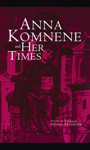 Anna Komnene and Her Times