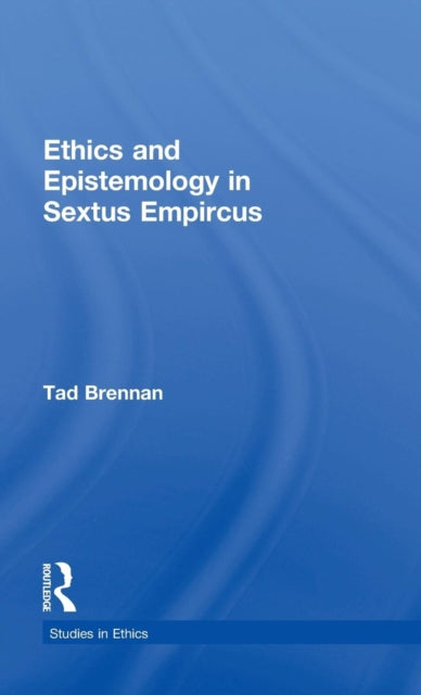 Book cover of: Ethics and Epistemology in Sextus Empircus. By: Tad Brennan