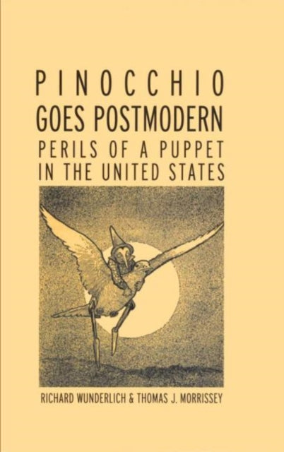 Book cover of: Pinocchio Goes Postmodern. By: Richard Wunderlich