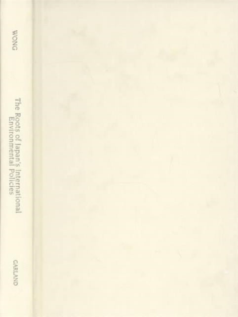 Book cover of: Roots of Japan's Environmental Policies. By: Anny Wong