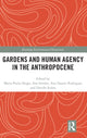 Book cover of: Gardens and Human Agency in the Anthropocene. By: Maria Paula Diogo