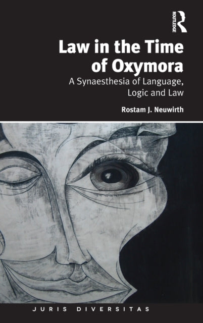 Book cover of: Law in the Time of Oxymora. By: Rostam J. Neuwirth