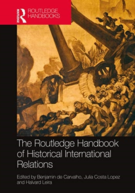 Book cover of: Routledge Handbook of Historical International Relations. By: Benjamin de Carvalho