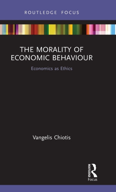 Book cover of: Morality of Economic Behaviour. By: Vangelis Chiotis