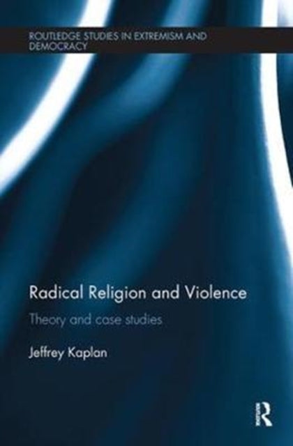 Book cover of: Radical Religion and Violence. By: Jeffrey Kaplan