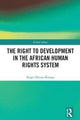 Book cover of: Right to Development in the African Human Rights System. By: Serges Djoyou Kamga