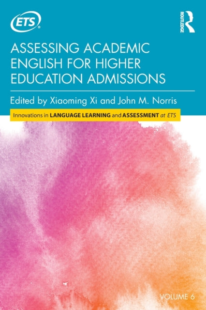 Book cover of: Assessing Academic English for Higher Education Admissions. By: Xiaoming Xi