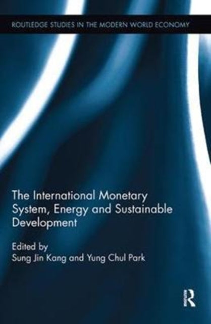 Book cover of: International Monetary System, Energy and Sustainable Development. By: Sung Jin Kang