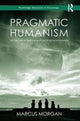 Book cover of: Pragmatic Humanism. By: Marcus Morgan