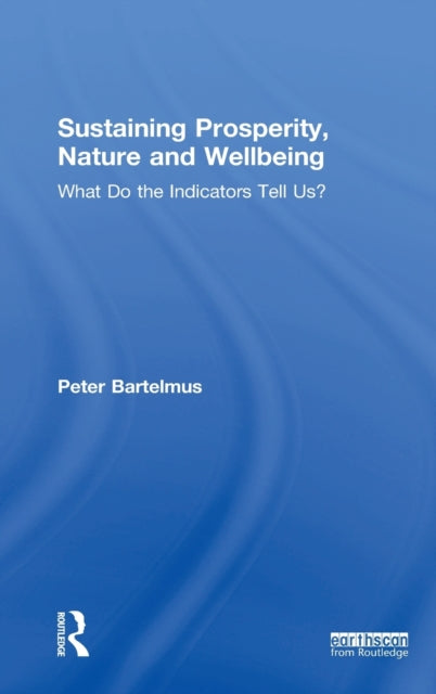 Book cover of: Sustaining Prosperity, Nature and Wellbeing. By: Peter L. P. Bartelmus