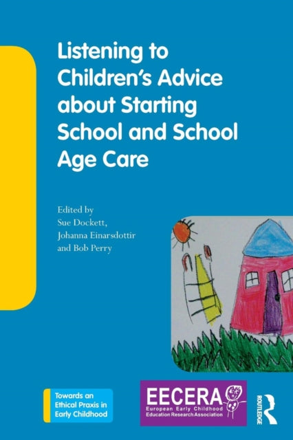Book cover of: Listening to Children's Advice about Starting School and School Age Care. By: Sue Dockett