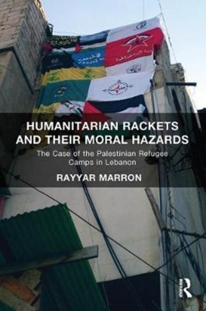 Book cover of: Humanitarian Rackets and their Moral Hazards. By: Rayyar Marron