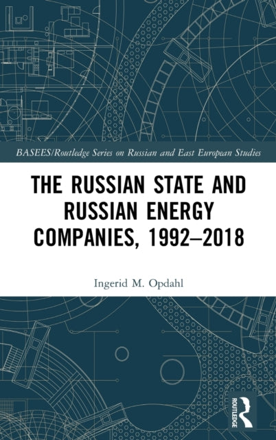 The Russian State and Russian Energy Companies, 1992–2018