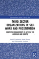 Book cover of: Third Sector Organizations in Sex Work and Prostitution. By: Isabel Crowhurst