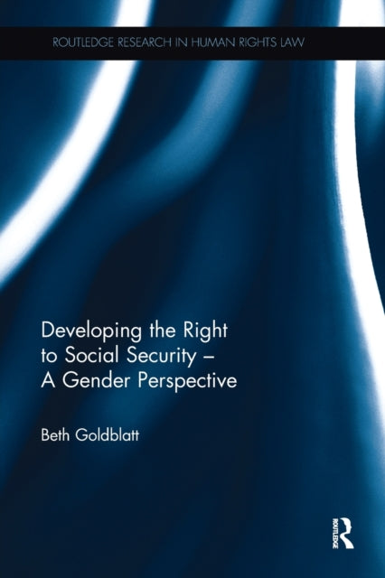 Book cover of: Developing the Right to Social Security - A Gender Perspective. By: Beth Goldblatt