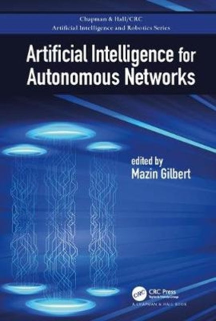 Book cover of: Artificial Intelligence for Autonomous Networks. By: Mazin Gilbert