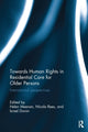Book cover of: Towards Human Rights in Residential Care for Older Persons. By: Helen Meenan