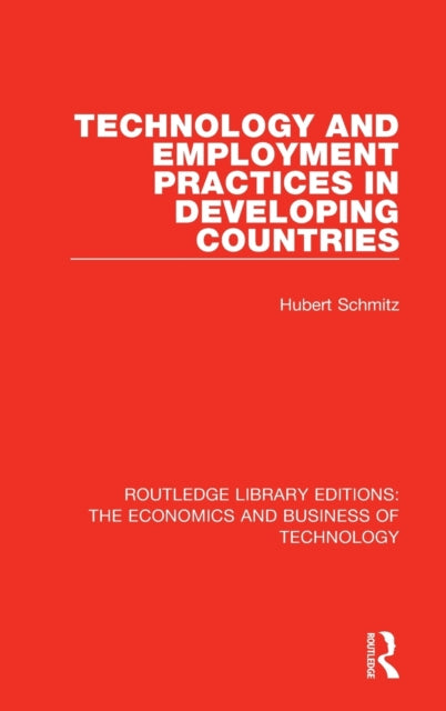 Book cover of: Technology and Employment Practices in Developing Countries. By: Hubert Schmitz