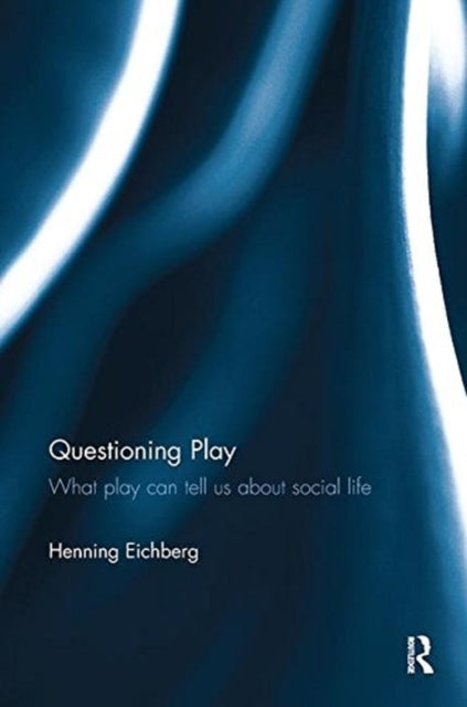 Book cover of: Questioning Play. By: Henning Eichberg