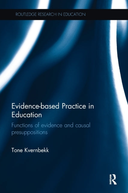 Book cover of: Evidence-based Practice in Education. By: Tone Kvernbekk