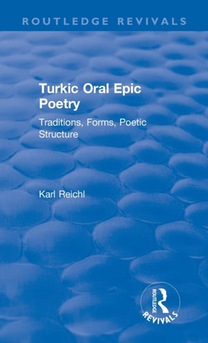 Routledge Revivals: Turkic Oral Epic Poetry (1992)