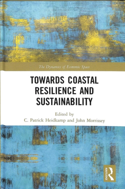 Book cover of: Towards Coastal Resilience and Sustainability. By: C. Patrick Heidkamp