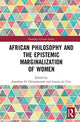 Book cover of: African Philosophy and the Epistemic Marginalization of Women. By: Jonathan O. Chimakonam