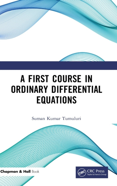 Book cover of: First Course in Ordinary Differential Equations. By: Suman Kumar Tumuluri