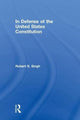 Book cover of: In Defense of the United States Constitution. By: Robert S. Singh