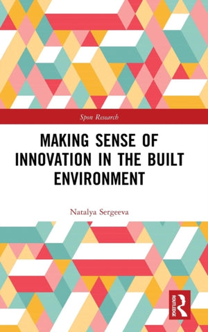 Making Sense of Innovation in the Built Environment