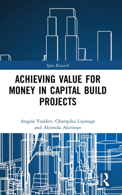 Book cover of: Achieving Value for Money in Capital Build Projects. By: Angela Vodden