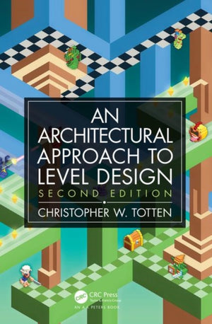 Architectural Approach to Level Design, Second edition